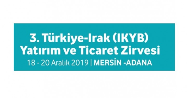 3.Türkiye-Irak IKBY Yatırım ve Ticaret Zirvesi, 18-20 Aralık 2019
