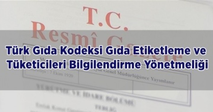 Türk Gıda Kodeksi Gıda Etiketleme ve Tüketicileri Bilgilendirme Yönetmeliği 