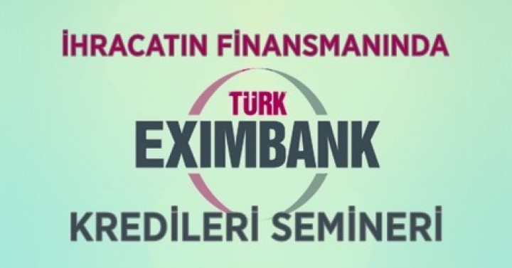 Akdeniz İhracatçı Birlikleri- İhracatın Finansmanında TÜRK EXIMBANK Kredileri Semineri