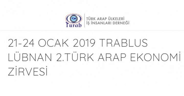 21-24 OCAK 2019 Trablus Lübnan 2.Türk Arap Ekonomi Zirvesi