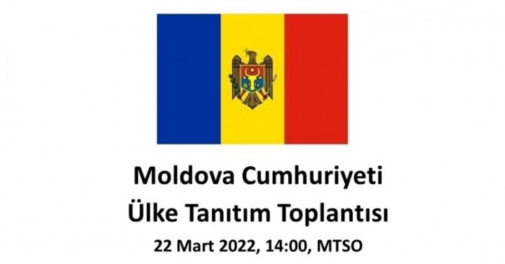 Moldova Cumhuriyeti Ülke Tanıtım Toplantısı, 22.03.2022, 14:00