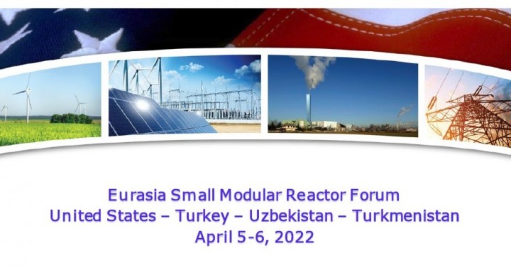 Eurasia Küçük Modüler Reaktörler (SMR) Forumu,  5-6 Nisan 2022