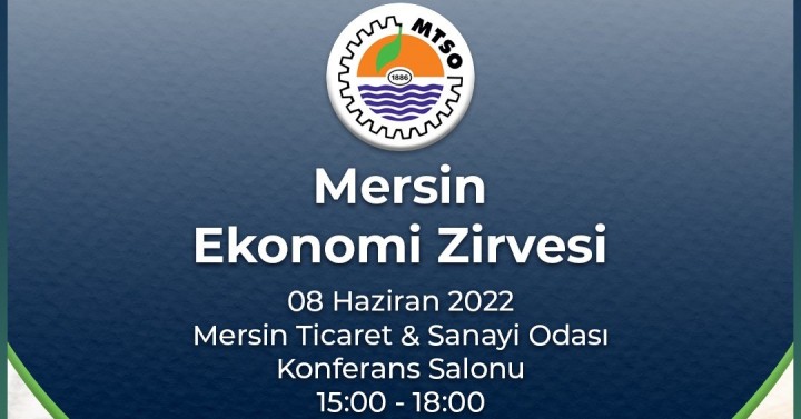 Mersin Ekonomi Zirvesi, 8 Haziran 2022, 15:00, MTSO