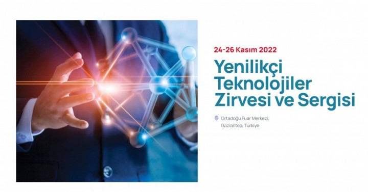 Yenilikçi Teknolojiler Zirvesi ve Sergisi,   24-26 Kasım 2022